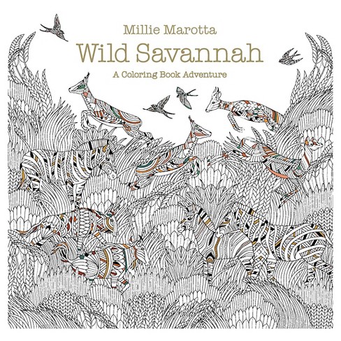 Download Wild Savannah Adult Coloring Book: A Coloring Book Adventure By Millie Marotta : Target