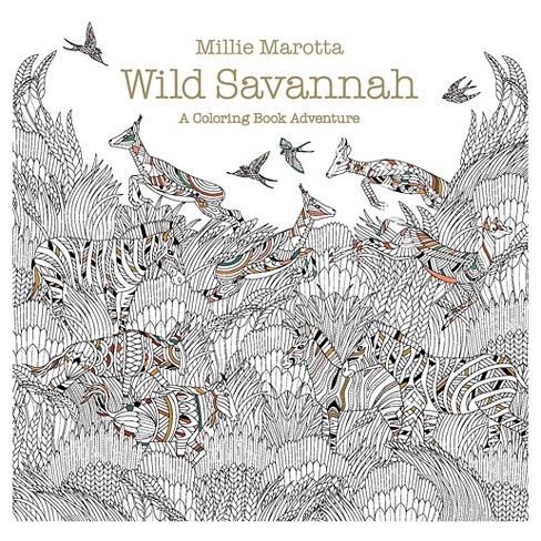 Wild Savannah Adult Coloring Book A Coloring Book Adventure By Millie Marotta Paperback Target