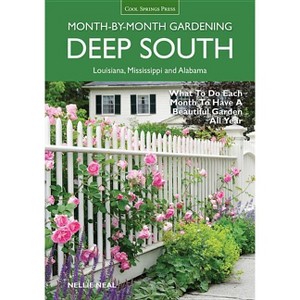 Deep South Month-By-Month Gardening - (Month by Month Gardening) by  Nellie Neal (Paperback) - 1 of 1