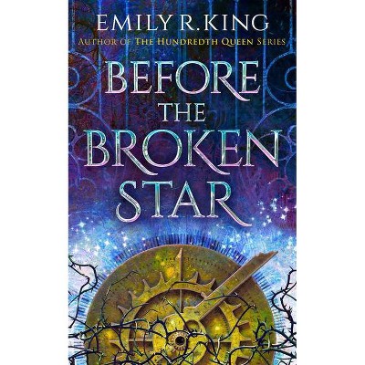 Before the Broken Star - (Evermore Chronicles) by  Emily R King (Hardcover)