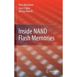 Inside Nand Flash Memories - by  Rino Micheloni & Luca Crippa & Alessia Marelli (Hardcover) - 1 of 1