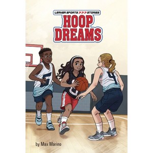 Hoop Dreams - (Lerner Sports Stories) by  Max Marino (Paperback) - 1 of 1