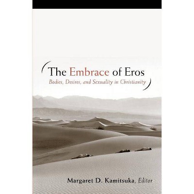 The Embrace of Eros - by  Margaret D Kamitsuka (Paperback)