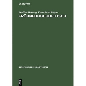 Frühneuhochdeutsch - (Germanistische Arbeitshefte) 2nd Edition by  Frédéric Hartweg & Klaus-Peter Wegera (Hardcover) - 1 of 1