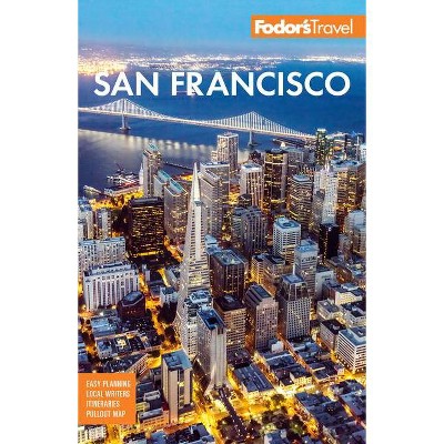 Fodor's San Francisco - (Full-Color Travel Guide) 31st Edition by  Fodor's Travel Guides (Paperback)