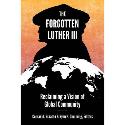 The Forgotten Luther III - by  Conrad A Braaten & Ryan P Cumming (Paperback)