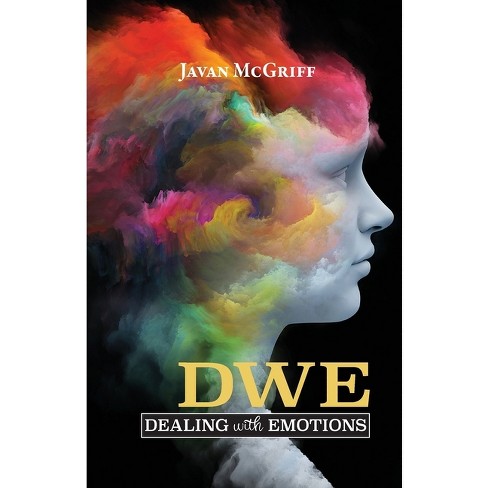 DWE (Dealing with Emotions) - by Javan McGriff (Paperback)