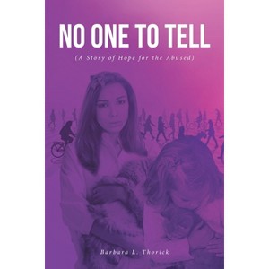 No One to Tell - by  Barbara L Thorick (Paperback) - 1 of 1