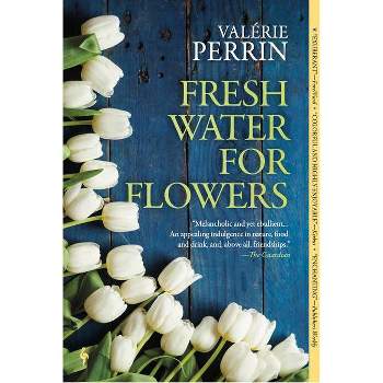 Fresh Water for Flowers - by Valérie Perrin (Paperback)