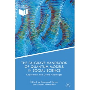 The Palgrave Handbook of Quantum Models in Social Science - by  Emmanuel Haven & Andrei Khrennikov (Hardcover) - 1 of 1