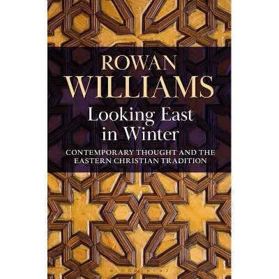 Looking East in Winter - by  Rowan Williams (Hardcover)