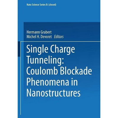 Single Charge Tunneling - (NATO Science Series B:) by  Hermann Grabert & Michel H Devoret (Paperback)