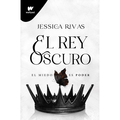 El Rey Oscuro: El Miedo Es Poder / The Dark King - (wattpad. Poder Y  Oscuridad) By Jessica Rivas (paperback) : Target
