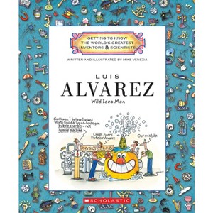 Luis Alvarez (Getting to Know the World's Greatest Inventors & Scientists) - by  Mike Venezia (Paperback) - 1 of 1