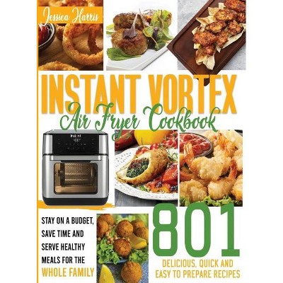 Instant Vortex Air Fryer Cookbook - by  Melissa Larris (Hardcover)