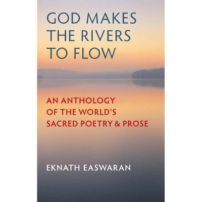 God Makes the Rivers to Flow - 3rd Edition by  Eknath Easwaran (Paperback)