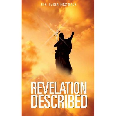 Revelation Described - by  Daren Drzymala (Paperback)