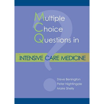 Multiple Choice Questions in Intensive Care Medicine - by  Steve Benington & Peter Nightingale & Maire Shelly (Paperback)