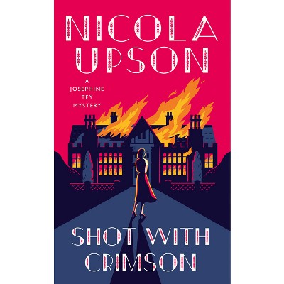 Shot with Crimson - (Josephine Tey Mystery) by  Nicola Upson (Hardcover)