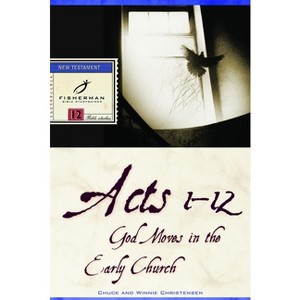 Acts 1-12 - (Fisherman Bible Studyguide) by  Chuck Christensen & Winnie Christensen (Paperback) - 1 of 1