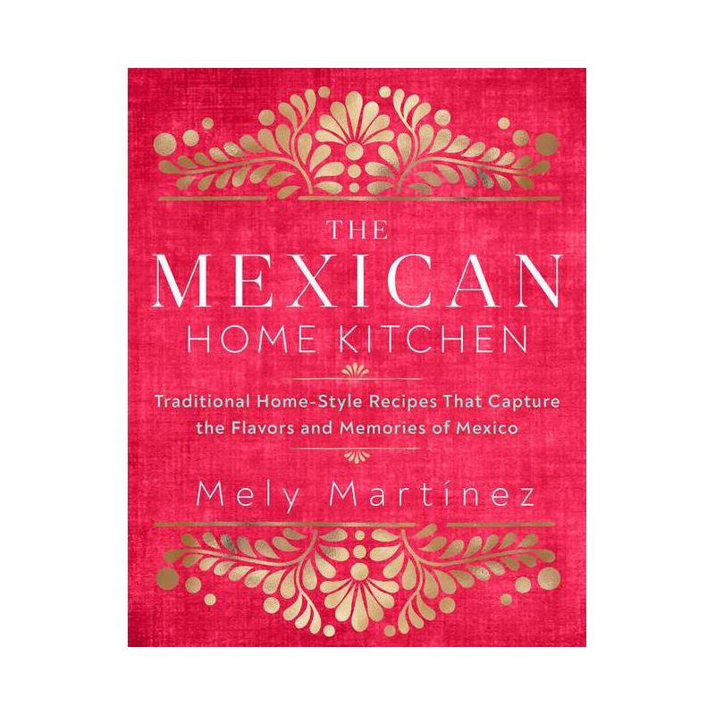The Mexican Home Kitchen - by  Mely Mart&#237;nez (Hardcover), 1 of 2