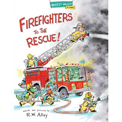 Firefighters To The Rescue! - (breezy Valley At Work) By R W Alley ...