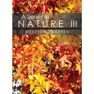 A Series in Nature III - by  Robert Warren (Hardcover) - 1 of 1