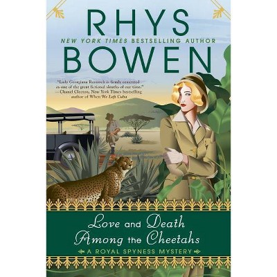 Love and Death Among the Cheetahs - (Royal Spyness Mystery) by  Rhys Bowen (Paperback)