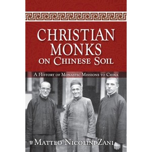 Christian Monks on Chinese Soil - by  Matteo Nicolini-Zani (Paperback) - 1 of 1