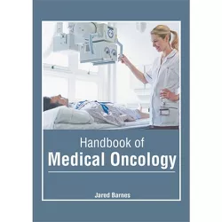 Handbook of Medical Oncology - by  Jared Barnes (Hardcover)