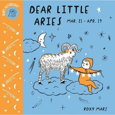 Baby Astrology: Dear Little Aries - by  Roxy Marj (Board Book)