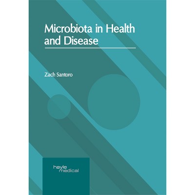 Microbiota in Health and Disease - by  Zach Santoro (Hardcover)