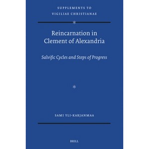 Reincarnation in Clement of Alexandria - (Vigiliae Christianae, Supplements) by  Sami Yli-Karjanmaa (Hardcover) - 1 of 1