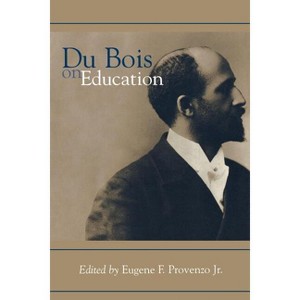 Du Bois on Education - by  Eugene F Provenzo (Paperback) - 1 of 1