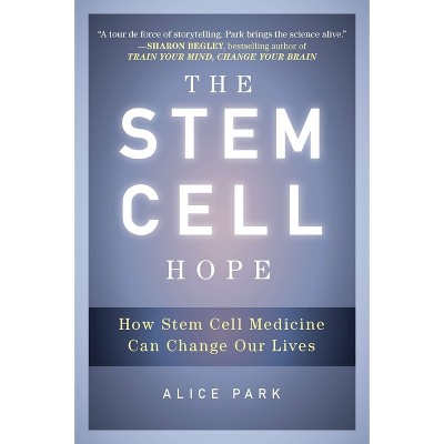 The Stem Cell Hope - by  Alice Park (Paperback)