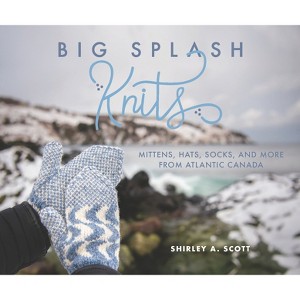 Big Splash Knits - by  Shirley A Scott (Paperback) - 1 of 1