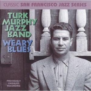 Turk Murphy - Weary Blues (CD) - 1 of 1