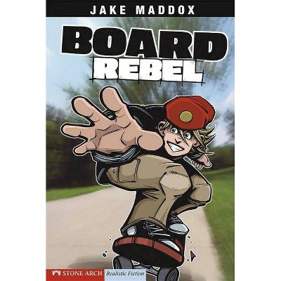 Board Rebel - (Jake Maddox Sports Stories) by  Jake Maddox (Paperback)