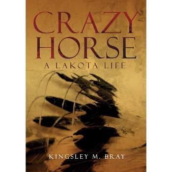 Crazy Horse - (Civilization of the American Indian) by  Kingsley M Bray (Paperback)