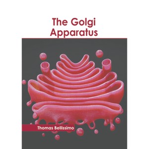 The Golgi Apparatus - by  Thomas Bellissimo (Hardcover) - 1 of 1