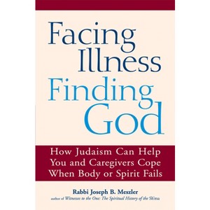 Facing Illness, Finding God - by  Joseph B Meszler (Paperback) - 1 of 1