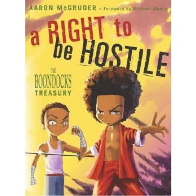 A Right to Be Hostile - (Boondocks) by  Aaron McGruder (Paperback)