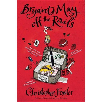 Bryant & May Off the Rails - (Peculiar Crimes Unit) by  Christopher Fowler (Paperback)