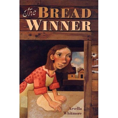 The Bread Winner - by  Arvella Whitmore (Paperback)