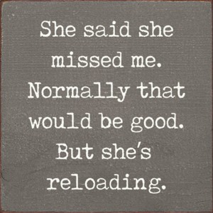 Slickblue Humorous Relationship Wood Sign – She’s Reloading Quote – Rustic Wall or Shelf Decor, Color Options - 1 of 3