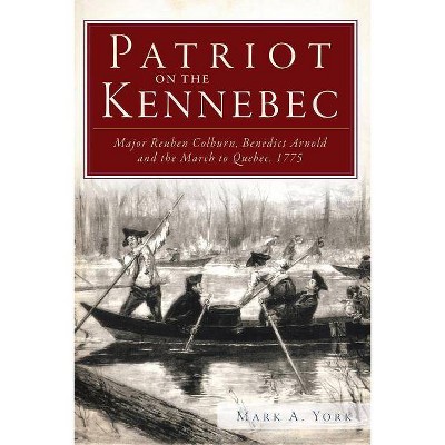 Patriot on the Kennebec - by  Mark A York (Paperback)