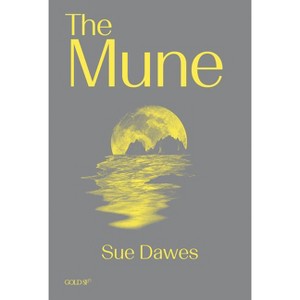 The Mune - (Goldsmiths Press / Gold SF) by  Sue Dawes (Paperback) - 1 of 1