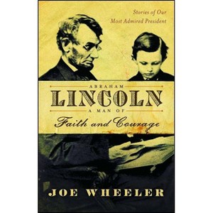 Abraham Lincoln, a Man of Faith and Courage - by  Joe Wheeler (Paperback) - 1 of 1