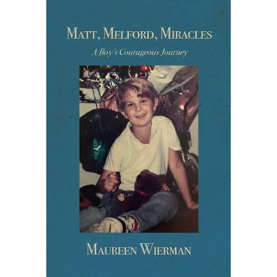 Matt, Melford, Miracles - by  Maureen Wierman (Paperback)