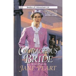 Courageous Bride - (Brides of Montclair) by  Jane Peart (Paperback) - 1 of 1